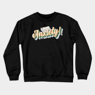 I have anxiety! Crewneck Sweatshirt